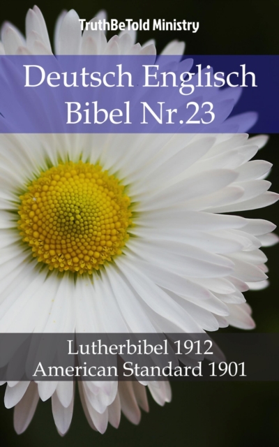 Deutsch Englisch Bibel Nr.23 : Lutherbibel 1912 - American Standard 1901, EPUB eBook