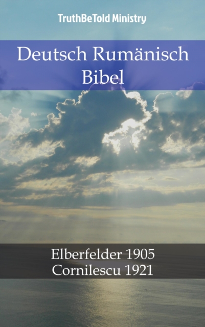 Deutsch Rumanisch Bibel : Elberfelder 1905 - Cornilescu 1921, EPUB eBook