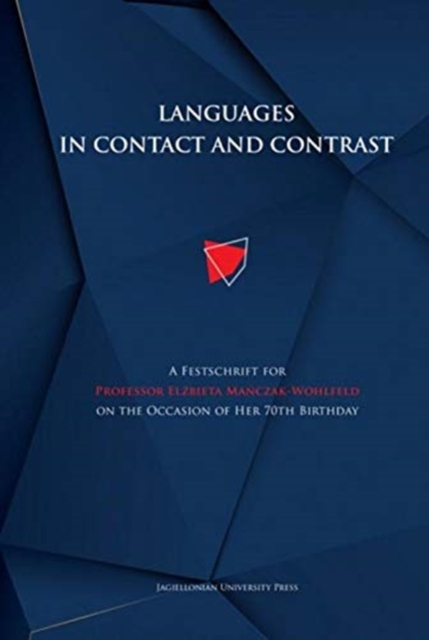 Languages in Contact and Contrast - A Festschrift for Professor Elzbieta Manczak-Wohlfeld on the Occasion of Her 70th Birthday, Hardback Book
