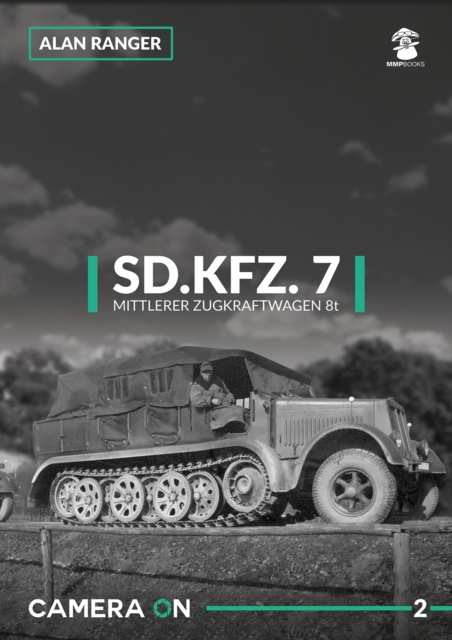 Sd.Kfz. 7 Mittlerer Zugkfraftwagen 8t, Paperback / softback Book