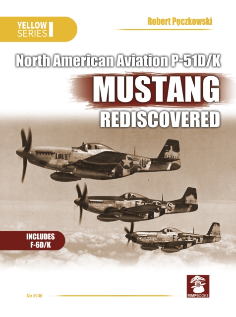 North American Aviation P-51D/K Mustang Rediscovered, Paperback / softback Book