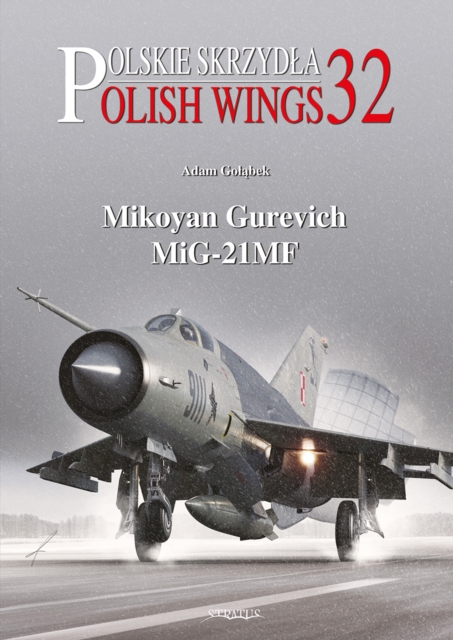 Polish Wings 32: Mikoyan Gurevich MiG-21MF, Paperback / softback Book