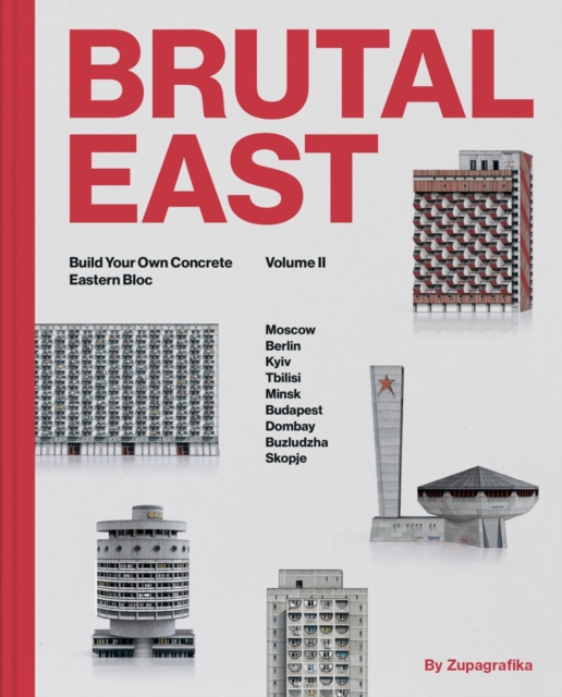 Brutal East Vol. II : Build Your Own Concrete Eastern Bloc, Hardback Book