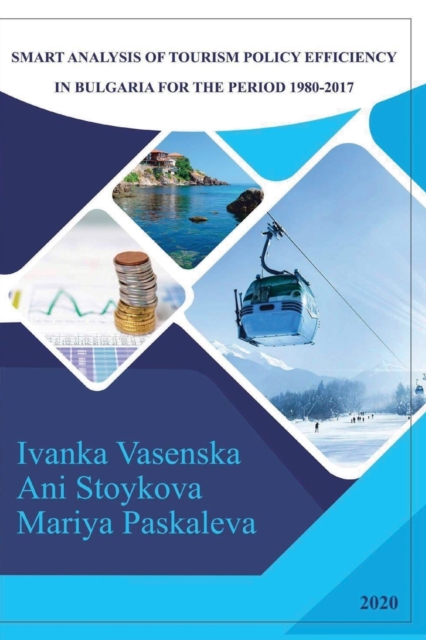 Smart Analysis of Tourism Policy Efficiency in Bulgaria for the Period 1980-2017, Paperback / softback Book