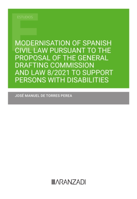 Modernisation of Spanish Civil Law pursuant to the Proposal of the General Drafting Commission and Law 8/2021 to support persons with disabilities, EPUB eBook