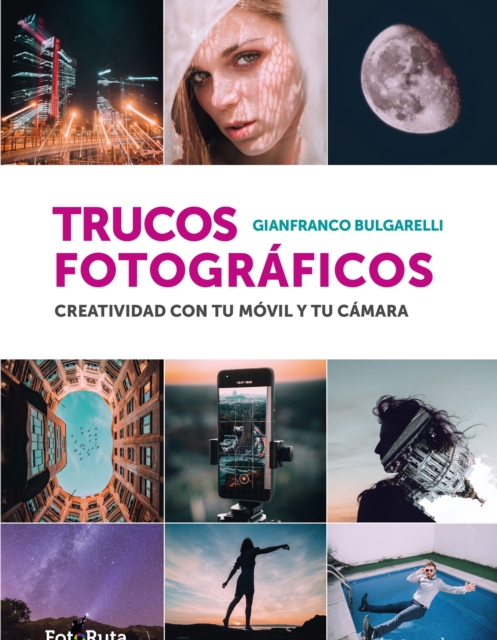 Trucos Fotograficos : Creatividad con tu movil y tu camara, EPUB eBook