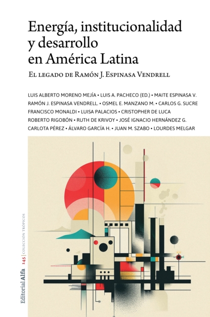 Energia, institucionalidad y desarrollo  en America Latina : El legado de Ramon J. Espinasa Vendrell, EPUB eBook