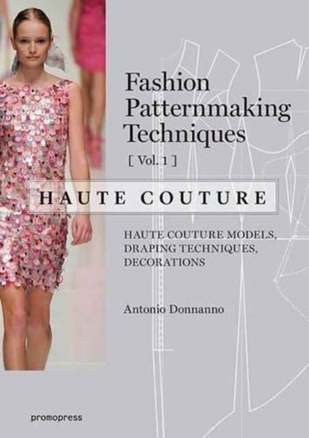 Fashion Patternmaking Techniques: Haute Couture, Vol. 1, Paperback / softback Book