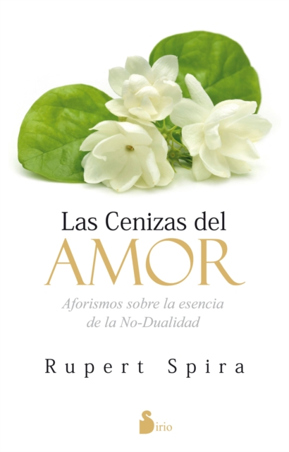 Cenizas del amor : Aforismos sobre la esencia de la no-dualidad, EPUB eBook