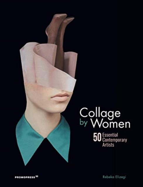 Collage by Women: 50 Essential Contemporary Artists, Hardback Book