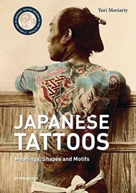 Japanese Tattoos : Meanings, Shapes, and Motifs, Hardback Book