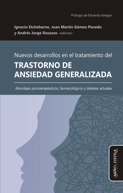 Nuevos desarrollos en el tratamiento del Trastorno de Ansiedad Generalizada : Abordajes psicoterapeuticos, farmacologicos y debates actuales, EPUB eBook