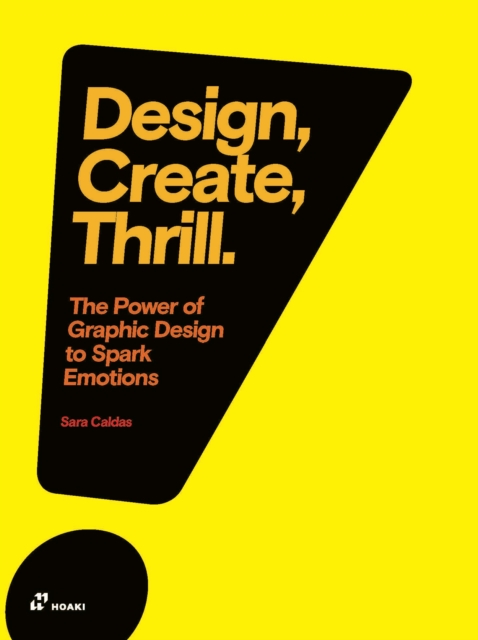 Design, Create, Thrill: The Power of Graphic Design to Spark Emotions, Paperback / softback Book