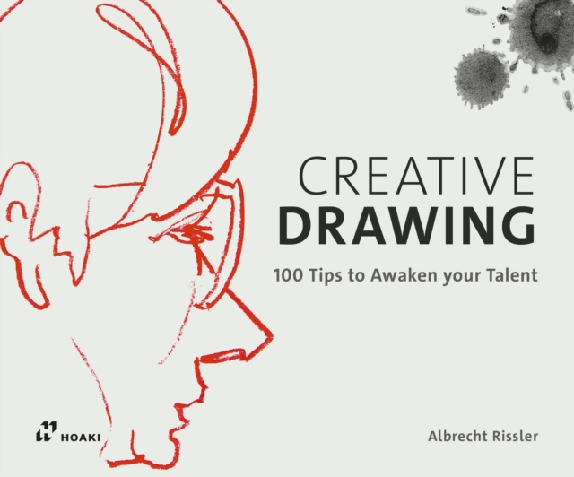 Creative Drawing: 100 Tips to Expand Your Talent, Hardback Book