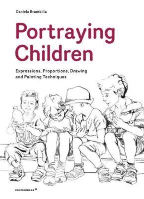 Portraying Children: Expressions, Proportions, Drawing and Painting Techniques, Paperback / softback Book