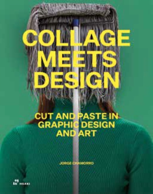 Collage Meets Design: Cut and Paste in Graphic Design and Art, Hardback Book