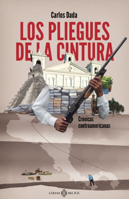 Los pliegues de la cintura : Cronicas centroamericanas, EPUB eBook