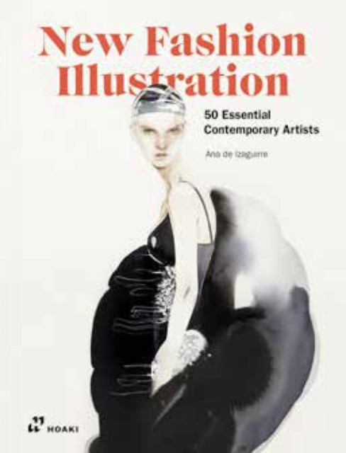 New Fashion Illustration: 50 Essential Contemporary Artists, Hardback Book