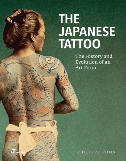 Japanese Tattoo: The History and Evolution of an Art Form, Hardback Book