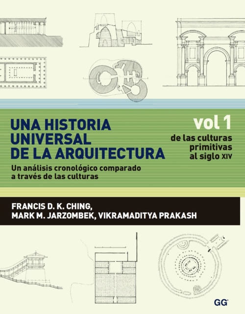 Una historia universal de la arquitectura. Un analisis cronologico comparado a traves de las culturas : Vol 1. De las culturas primitivas al siglo XIV, PDF eBook