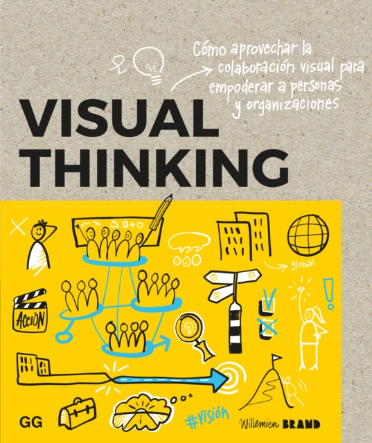 Visual Thinking : Como aprovechar la colaboracion visual para empoderar a personas y organizaciones, PDF eBook