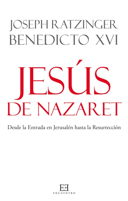 Jesus de Nazaret : Desde la Entrada en Jerusalen hasta la Resurreccion, PDF eBook