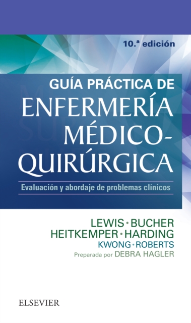 Guia practica de Enfermeria medico-quirurgica : Evaluacion y abordaje de problemas clinicos, EPUB eBook