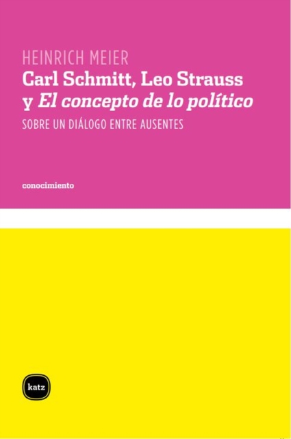 Carl Schmitt, Leo Strauss y El concepto de lo politico, PDF eBook
