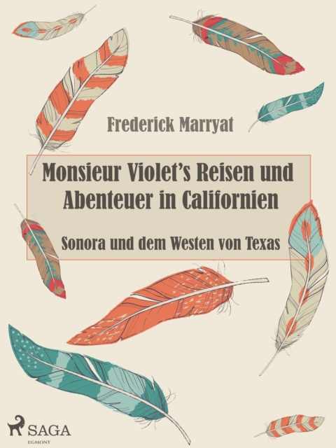 Monsieur Violet's Reisen und Abenteuer in Californien, Sonora und dem Westen von Texas, EPUB eBook