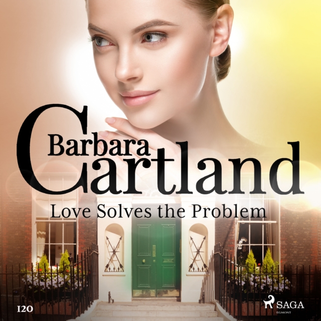 Love Solves the Problem (Barbara Cartland's Pink Collection 120), eAudiobook MP3 eaudioBook