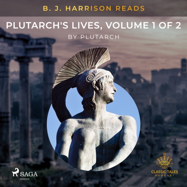 B. J. Harrison Reads Plutarch's Lives, Volume 1 of 2, eAudiobook MP3 eaudioBook