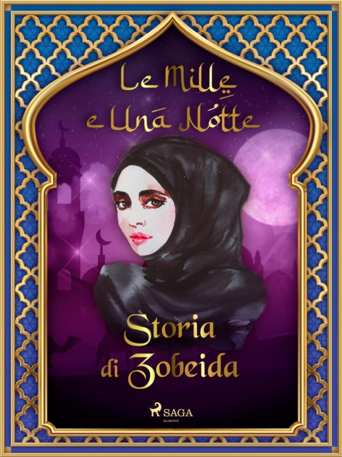 Storia di Zobeida (Le Mille e Una Notte 15), EPUB eBook
