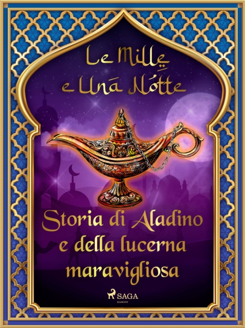 Storia di Aladino e della lucerna maravigliosa (Le Mille e Una Notte 53), EPUB eBook