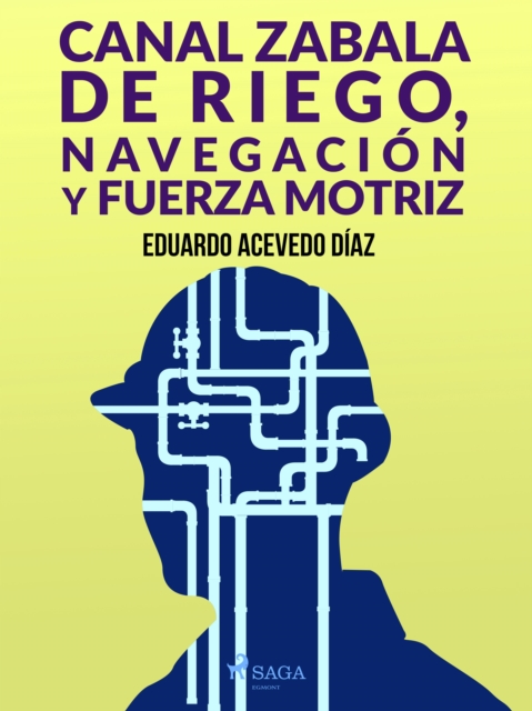 Canal Zabala de Riego, navegacion y fuerza motriz, EPUB eBook