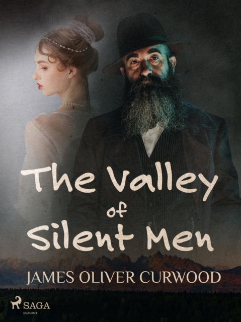 The Valley of Silent Men, EPUB eBook