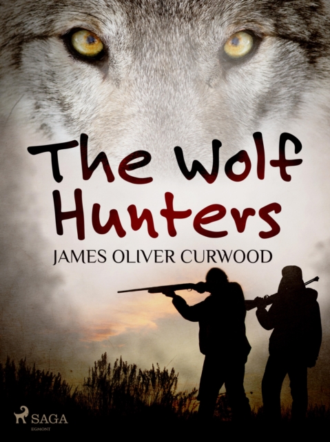 The Wolf Hunters, EPUB eBook