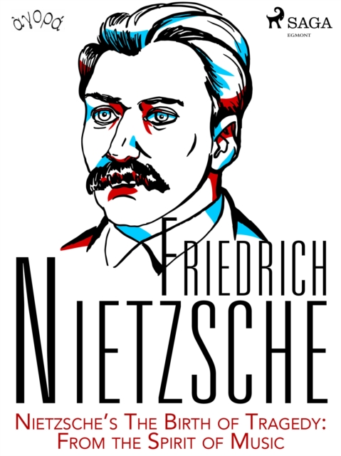 Nietzsche's The Birth of Tragedy: From the Spirit of Music, EPUB eBook