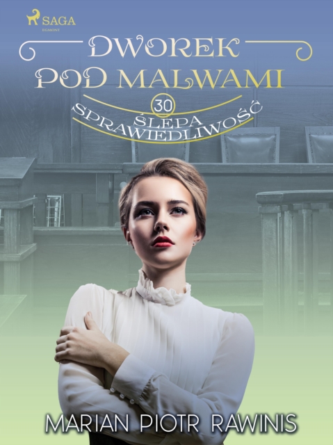 Dworek pod Malwami 30 - Slepa sprawiedliwosc, EPUB eBook