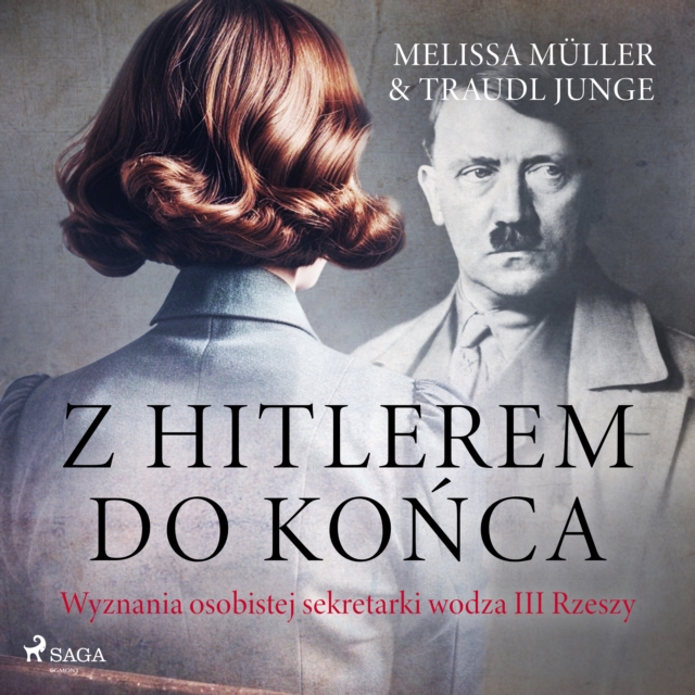 Z Hitlerem do konca. Wyznania osobistej sekretarki wodza III Rzeszy, eAudiobook MP3 eaudioBook