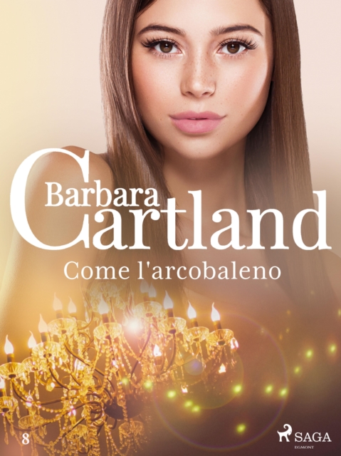 Come l'arcobaleno (La collezione eterna di Barbara Cartland 8), EPUB eBook