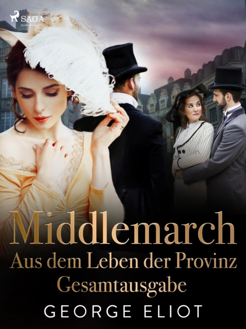 Middlemarch: Aus dem Leben der Provinz - Gesamtausgabe, EPUB eBook