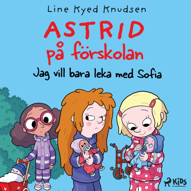 Astrid pa forskolan - Jag vill bara leka med Sofia, eAudiobook MP3 eaudioBook