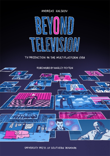 Beyond Television : TV Production in the Multiplatform Era, Paperback / softback Book