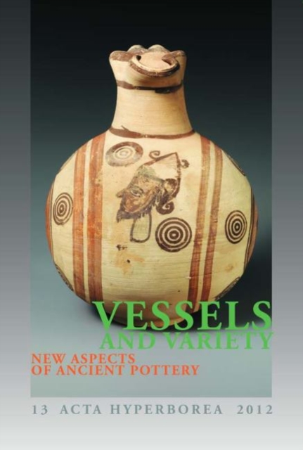 Vessels and Variety : New Aspects of Ancient Pottery, Paperback / softback Book