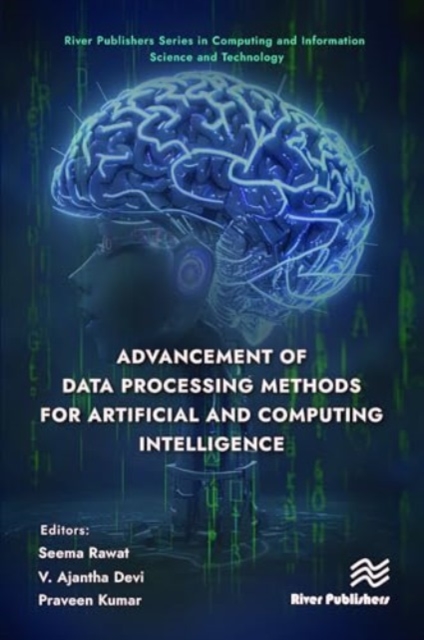 Advancement of Data Processing Methods for Artificial and Computing Intelligence, Hardback Book