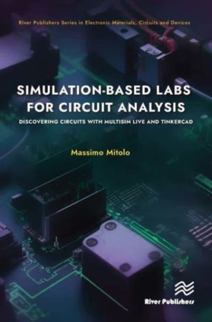 Simulation-based Labs for Circuit Analysis : Discovering Circuits with Multisim Live and Tinkercad, Hardback Book