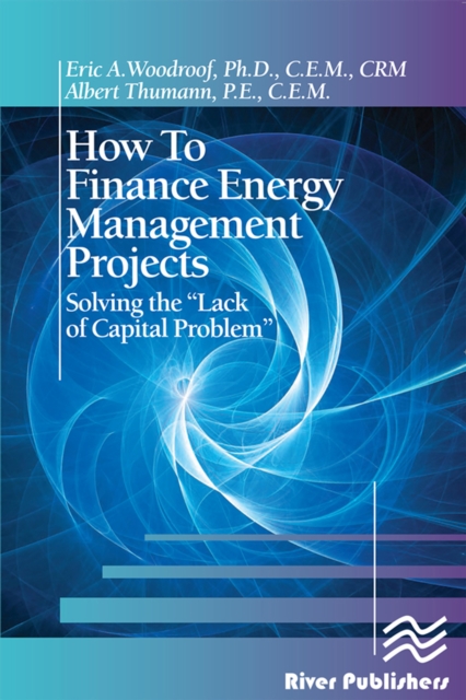 How to Finance Energy Management Projects : Solving the "Lack of Capital Problem", PDF eBook