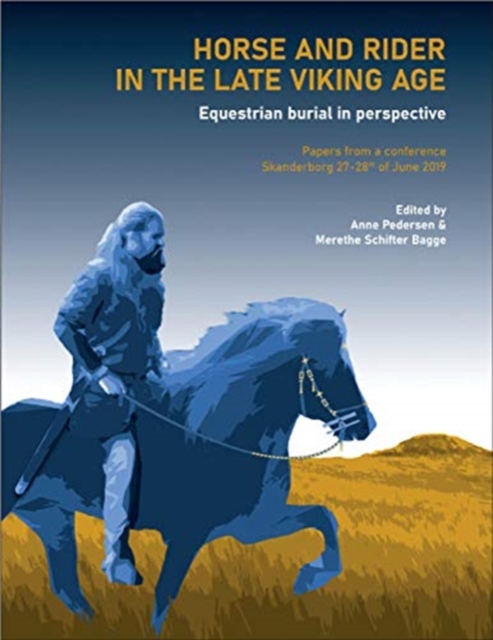 Horse and Rider in the Late Viking Age : Equestrian burial in perspective, Paperback / softback Book