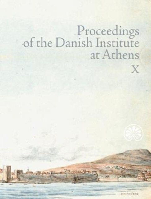 Proceedings of the Danish Institute at Athens Vol. X, Paperback / softback Book