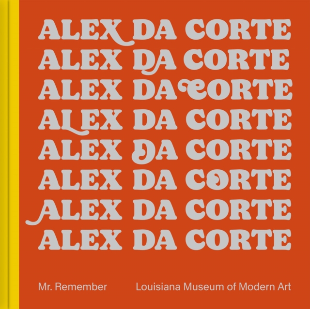 Alex Da Corte: Mr. Remember, Hardback Book